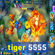 tiger 5555